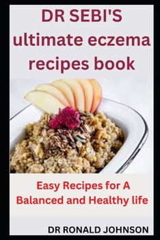 Paperback DR SEBI'S ultimate eczema recipes book: Easy Recipes for A Balanced and Healthy life Book