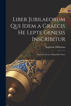 Paperback Liber Jubilaeorum qui Idem a Graecis He Lepte Genesis Inscribitur: Versione Graeca Deperdita Nunc Book