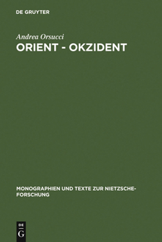 Hardcover Orient - Okzident: Nietzsches Versuch Einer Loslösung Vom Europäischen Weltbild [German] Book