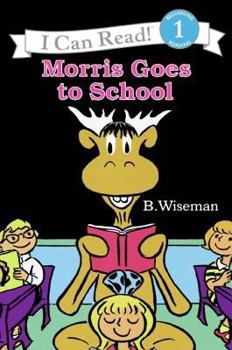 Morris Goes to School (I Can Read Book 1) - Book  of the Morris and Boris