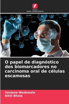 Paperback O papel de diagnóstico dos biomarcadores no carcinoma oral de células escamosas [Portuguese] Book