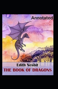 Paperback The Book of Dragons Annotated Book