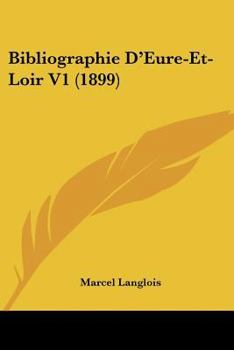 Bibliographie D'Eure-Et-Loir V1 (1899)