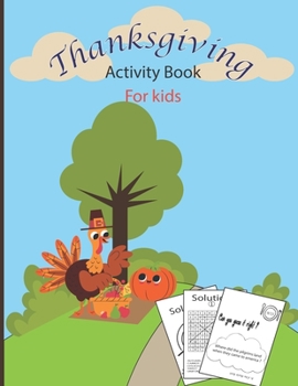ThanksGiving Activity Book For Kids: A Fun Thanksgiving WorkBook with Coloring pages,Word Search & Much More |Great Gift For Toddlers & Preschoolers &Kindergarten