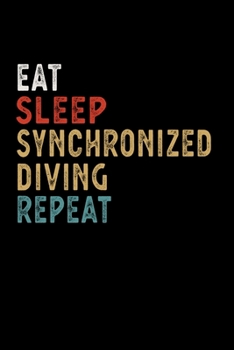 Paperback Eat Sleep Synchronized Diving Repeat Funny Sport Gift Idea: Lined Notebook / Journal Gift, 100 Pages, 6x9, Soft Cover, Matte Finish Book