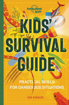 Paperback Lonely Planet Kids Kids' Survival Guide: Practical Skills for Intense Situations Book