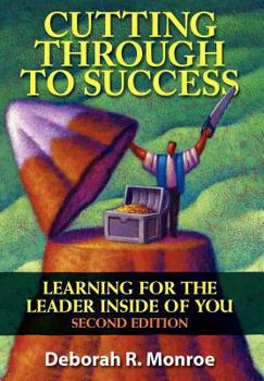 Paperback Cutting Through to Success: Second Edition: Learning for the Leader Inside of You Book