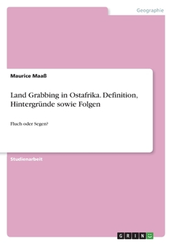 Paperback Land Grabbing in Ostafrika. Definition, Hintergründe sowie Folgen: Fluch oder Segen? [German] Book