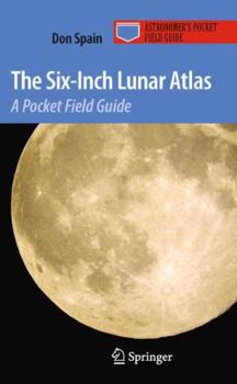 Six-Inch Lunar Atlas: A Pocket Field Guide - Book  of the Astronomer's Pocket Field Guide