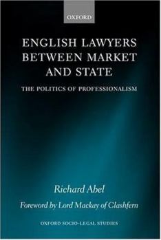 Hardcover English Lawyers Between Market and State: The Politics of Professionalism Book
