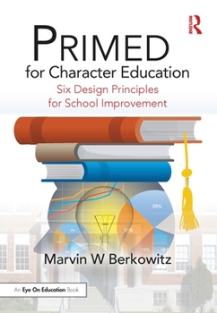 Paperback Primed for Character Education: Six Design Principles for School Improvement Book