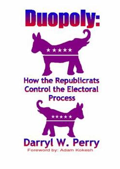Paperback Duopoly: How the Republicrats Control the Electoral Process Book