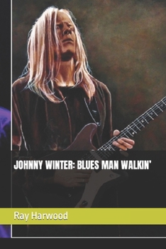 Paperback Johnny Winter: Blues Man Walkin' Book