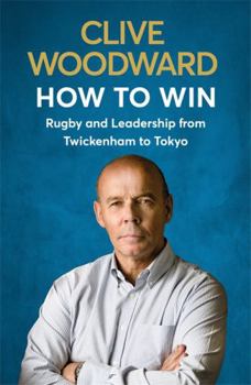 Hardcover How to Win: Rugby and Leadership from Twickenham to Tokyo Book