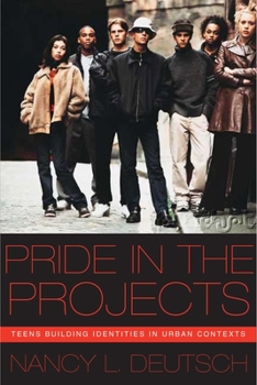 Pride in the Projects: Teens Building Identities in Urban Contexts (Qualitative Studies in Psychology) - Book  of the Qualitative Studies in Psychology Series