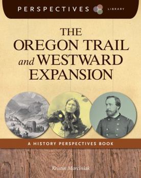 Paperback The Oregon Trail and Westward Expansion: A History Perspectives Book