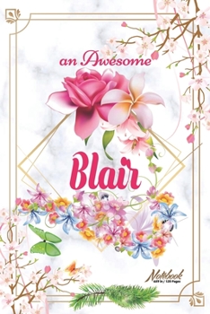 Paperback An Awesome Blair Journal: Awesome (Diary, Notebook) Personalized Custom Name - Flowers (6 x 9 - Blank Lined 120 Pages A Wonderful Journal for an Book