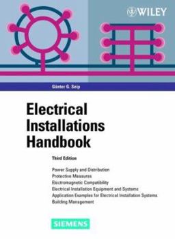 Hardcover Electrical Installations Handbook: Power Supply and Distribution, Protective Measures, Electromagnetic Compatibility, Electrical Installation ... Installation Systems, Building Management Book