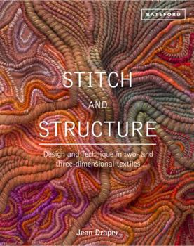 Hardcover Stitch and Structure: Design and Technique in Two- and Three-Dimensional Textiles Book