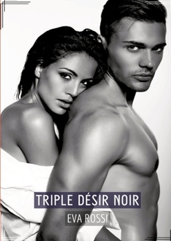 Paperback Triple Désir Noir: Conte Érotique Interdit [French] Book