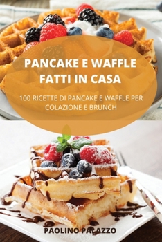 Paperback Pancake E Waffle Fatti in Casa [Italian] Book