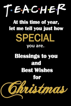 Teacher, at this time of year, let me tell you just how special you are.: Lovely thoughtful teacher appreciation notebook journal. Sweet Christmas gift for teacher(s).