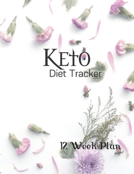Paperback Keto Diet Tracker: Journal / Planner:12 Weeks to a NEW YOU---.Ketogenic Diet Weight Loss Journal Planner Diary Log Book