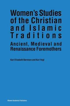 Paperback Women's Studies of the Christian and Islamic Traditions: Ancient, Medieval and Renaissance Foremothers Book