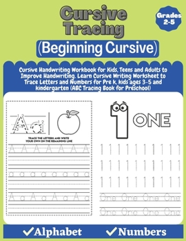 Cursive Tracing (Beginning Cursive): Cursive Handwriting Workbook for Kids, Teens and Adults to Improve Handwriting. Learn Cursive Writing Worksheet ... kindergarten (ABC Tracing Book for Preschool)