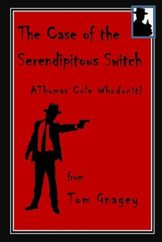 Paperback The Case of the Serendipitous Switch: a Thomas Cole Whodunit Book