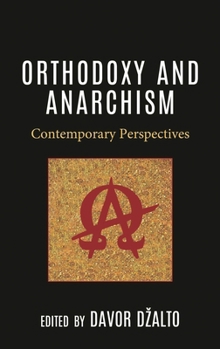 Hardcover Orthodoxy and Anarchism: Contemporary Perspectives Book