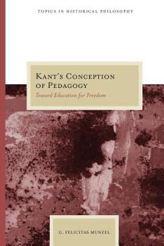 Paperback Kant's Conception of Pedagogy: Toward Education for Freedom Book
