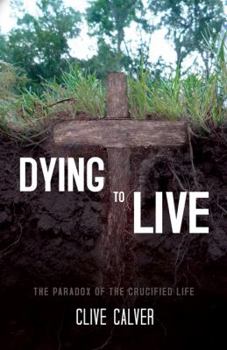 Paperback Dying to Live: The Paradox of the Crucified Life Book