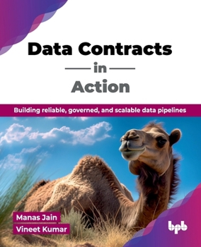 Data Contracts in Action: Building reliable, governed, and scalable data pipelines (English Edition)