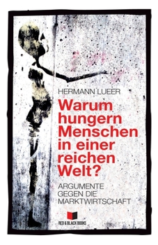 Paperback Warum hungern Menschen in einer reichen Welt?: Argumente gegen die Marktwirtschaft [German] Book