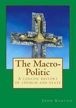 Paperback The Macro-Politic: a concise history of church and state Book