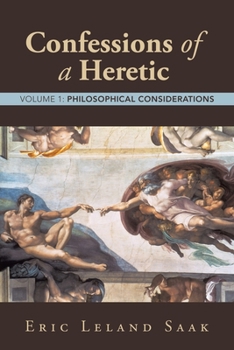 Paperback Confessions of a Heretic: Volume 1: Philosophical Considerations Book