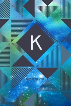 K - Notebook: Monogram Initial K – Personalized Blank Wide Lined Journal Gift with Modern Green & Blue Contemporary Starry Space Paint Splatter with Geometric Design for Men & Women