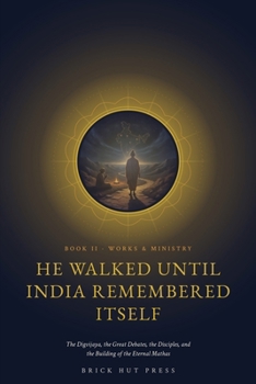 Paperback He Walked Until India Remembered Its Name Book