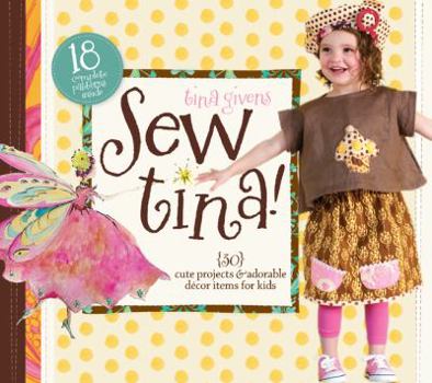 Spiral-bound Sew Tina!: 30 Cute Projects & Adorable Decor Items for Kids Book