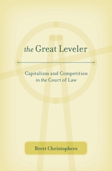Hardcover The Great Leveler: Capitalism and Competition in the Court of Law Book