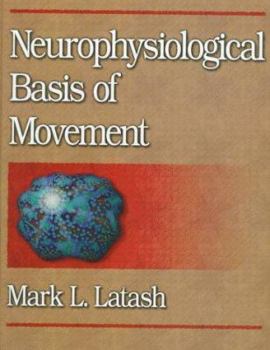 Hardcover Neurophysiological Basis of Movement Book