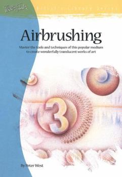 Paperback Airbrushing: Master the Tools and Techniques of This Popular Medium to Create Wonderfully Translucent Works of Art Book