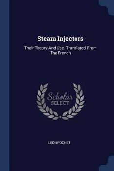 Paperback Steam Injectors: Their Theory And Use. Translated From The French Book