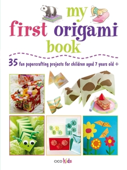 Paperback My First Origami Book: 35 Fun Papercrafting Projects for Children Aged 7 Years + Book