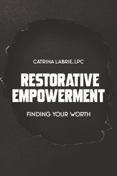 Paperback Restorative Empowerment: Finding Your Worth Book