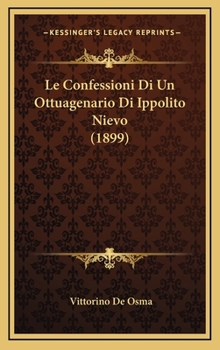 Hardcover Le Confessioni Di Un Ottuagenario Di Ippolito Nievo (1899) [Italian] Book