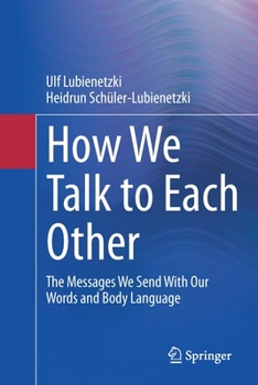 Paperback How We Talk to Each Other - The Messages We Send with Our Words and Body Language: Psychology of Human Communication Book