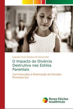 Paperback O Impacto do Divórcio Destrutivo nos Estilos Parentais [Portuguese] Book