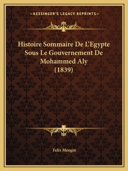 Paperback Histoire Sommaire De L'Egypte Sous Le Gouvernement De Mohammed Aly (1839) [French] Book